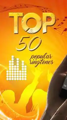 Play Top 50 Popular Ringtones For Your Phone