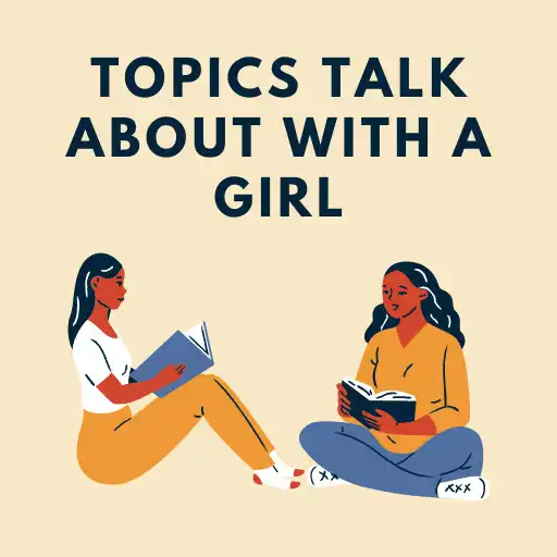 Play Topics Talk About with a Girl APK