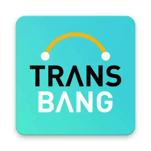 Free play online TRANSBANG APK Free play online TRANSBANG APK