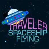 Free play online Traveler Spaceship Flying APK