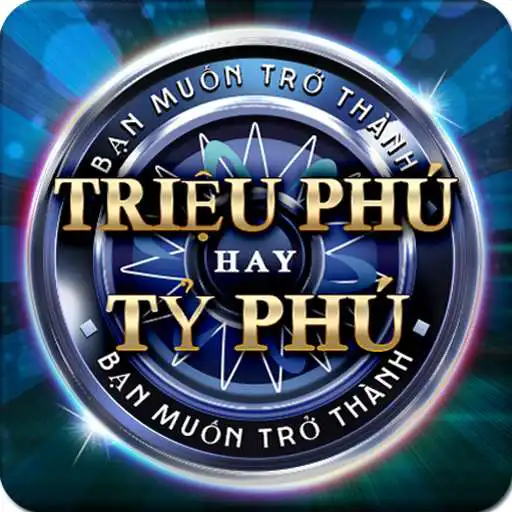 Free play online Triệu Phú Hay Tỷ Phú - Trieu Phu Hay Ty Phu  APK