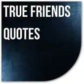 Free play online True Friends Quotes APK