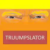 Free play online TRUUMPSLATOR APK
