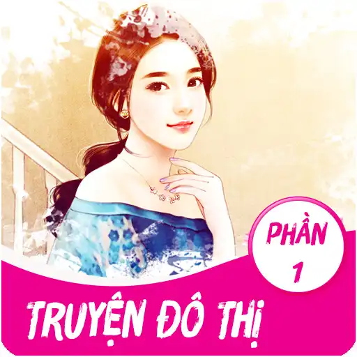 Play Truyện Đô Thị Tuyển Chọn Phần   and enjoy Truyện Đô Thị Tuyển Chọn Phần  with UptoPlay