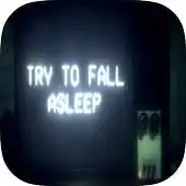 Free play online Try To Fall A Sleep APK