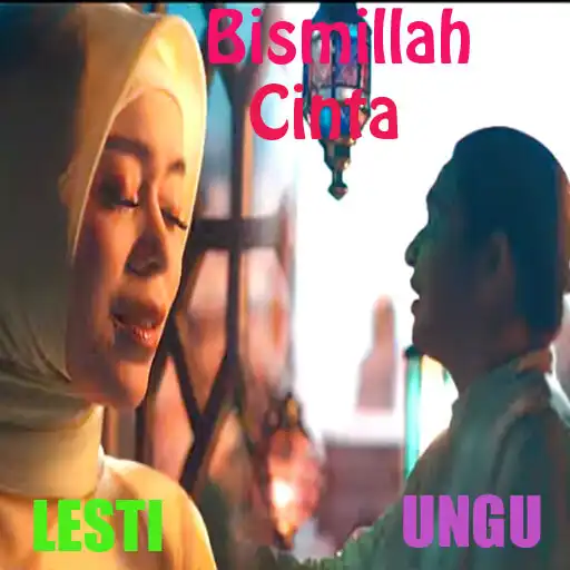 Play UNGU FEAT LESTI Bismillah Cint APK