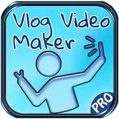 Free play online Vlog Video Maker PRO APK Free play online Vlog Video Maker PRO APK