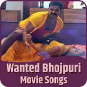 Free play online Wanted Bhojpuri Movie - New Bhojpuri Movie Songs APK