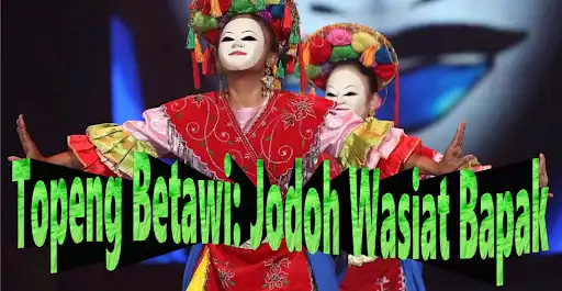 Play Wasiat Bapak Topeng Betawi  and enjoy Wasiat Bapak Topeng Betawi with UptoPlay