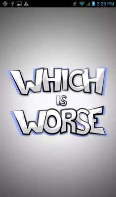 Play Which is worse