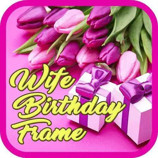 Play Wife Birthday Frame APK Play Wife Birthday Frame APK